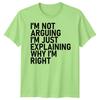 Ich streite nicht, ich erkläre nur, warum ich Recht habe Sarkastisches Zitat Humor Unisex T-Shirt