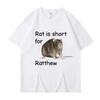 Rat Is Short for Ratthew Meme Graphic Tshirt Unisex Women Oversized Funny Joke Short Sleeve Casual Tshirt Street Trend Gift Tops