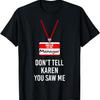 Hello I Am The Manager - Don't Tell Karen You Saw Me Funny T-Shirt