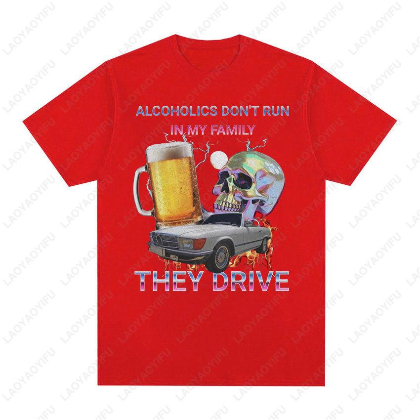 Sarcastic Addiction Recovery Tee Alcoholics Dont Run In My Family Dark Humor Design Vintage Retro Streetwear Unisex Tee