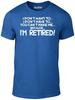 T-shirt Homme Je suis Retraité - Cadeau Drôle Retraite Blague Vieillesse 60ème Travail Soixantaine