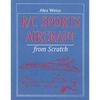 R/C Sports Aircraft from Scratch by Alex Weiss Softcover