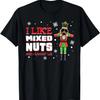 I Like Mixed Nuts Christmas Nutcracker Squad Holiday Costume T-Shirt