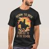 Born Ride Horse Forced To Go School T Shirt Vintage Soft Stretched Casual Comfortable Top For Everyday Wear Graphic