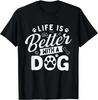 Life Is Better With A Dog - Dog Lover Dog Owner Gifts Unisex T-Shirt