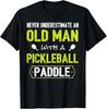 Onderschat nooit een oude man met een Pickleball Paddle Shirt T-shirt Heren Dames T-shirts Top