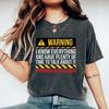Funny Warning Shirt I Know Everything Tee Sarcastic Quote Tshirt Talkative Sassy Humor Tee Caution Nerd Overthinker Proud Know It All Genius