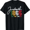 They Don't Like Us Juneteenth 1865 Pride Independence Day T-Shirt