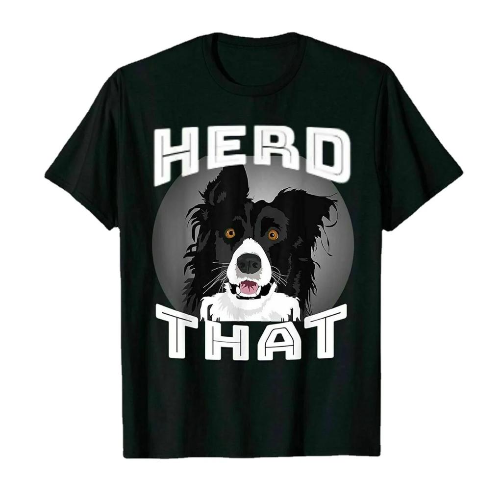 Herd That Funny Border Collie Dog Lover Gift TShirt Summer Cotton Short Sleeve ONeck Unisexs T Shirt New S3XL