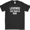 Legends Are Born In May T-Shirt Funny Birthday Gift Humor Text Tee