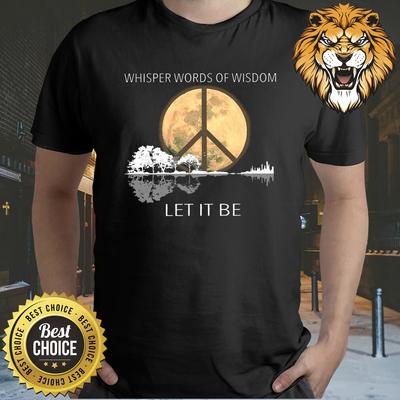 Whisper Words Of Wisdom Let It Be T-Shirt S-5XL
