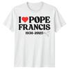 I Love Pope Francis 1936-2025 T-Shirt Tee Family T-Shirt Love Faith Outfit