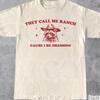 They Call Me Ranch Cause I Be Dressing Shirt, Funny Meme T-shirt, Retro Raccoon Tee, Funny Fashion Tee, Silly Gag Shirt, Unisex
