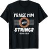 Christian Guitar - Praise Him With Strings Psalm 150:4 T-Shirt