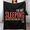 Im Not Sleeping TShirtIm Not Sleeping Im Just Resting My Eyes Funny Dad Quote Throw Blanket Elderly Warm Blanket
