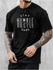 withStay Humble Stay Hard Graphic Design 100 Cotton Oneck Summer Casual Shortsleeved Printed Tshirt