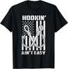 Hookin' Ain't Easy Funny Patriotic Fishing Hooker Fisherman Gifts Unisex T-Shirt