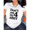 Women Cotton Short Sleeves T-shirts Don't Ask Me 4 Shit Women's Tee Bold Sassy Graphic Casual White Top