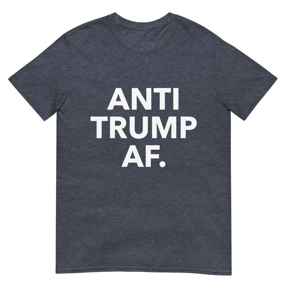 Funny Anti Trump Af Tee Shirt Unisex Adults Anti Trump Feminists Pro