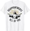 Jesus Disappointments All Of You T-Shirt