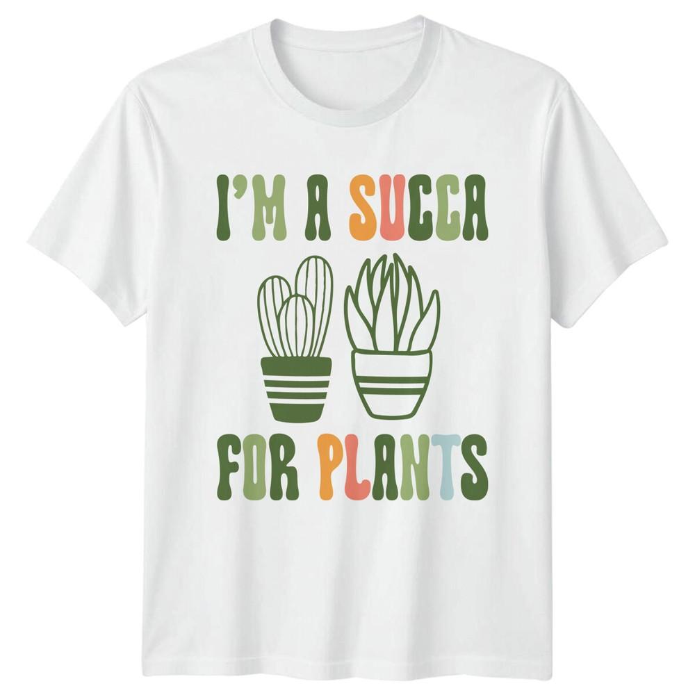 Im a SUCCA For Plants Succulent Plant Unisexs TShirt Unisexs Tee Graphic Unisex Top