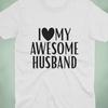I Love My Awesome Husband Shirt | Husband Gift Tee | Marriage Shirt | Anniversary Gift For Husband | Valentine’s Day Shirt | Cute Couple Tee