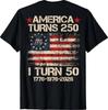 America Turns 250 I Turn 50 1976 (On Back) 50th Birthday Unisex T-Shirt