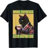 Mačka Viac Espresso Menej Depresie unisex Tričko