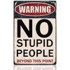 Funny Metal Tin Sign No Stupid People Signs Warning Tin Signs No Stupid People Beyond This Point Garage Sign For Men Mancave Roo