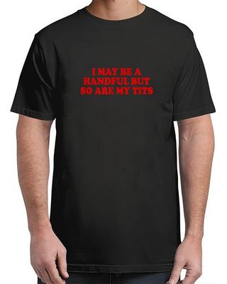 I May Be A Handful But So Are Vintage Adult S-4XL Unisex T-Shirt