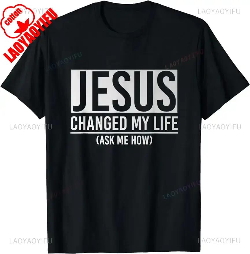 T-shirt Graphique Jésus a Changé Ma Vie Style Unisexe Coton Haute Qualité Imprimé Femme Homme Streetwear Manches Courtes Cadeau T-shirt Y2k