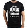 Except for My Mistakes Im Always Right Mans T Shirt Funny French Texts Humor Cotton Tee Tops Fashion Unisex Casual Tee Tops