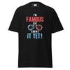 I'm Famous | Funny Graphic T-Shirt