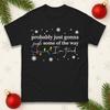 Probably Just Gonna Jingle Some Of The Way Tshirt Funny Tired Xmas Tee Top