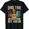 Dad Tax Making Sure It'S Not  Men Funny Father'S Day T Shirt