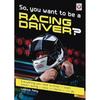 So You Want To Be a Racing Driver by Leanne Fahy