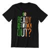 ST Patricks Day IRISH T-Shirt - Mens Womens - Ready To Black Out Drunk Funny