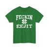 St Patrick's Day Feckin Eejit T-Shirt Irish Holiday Shirt Irish Pride Apparel