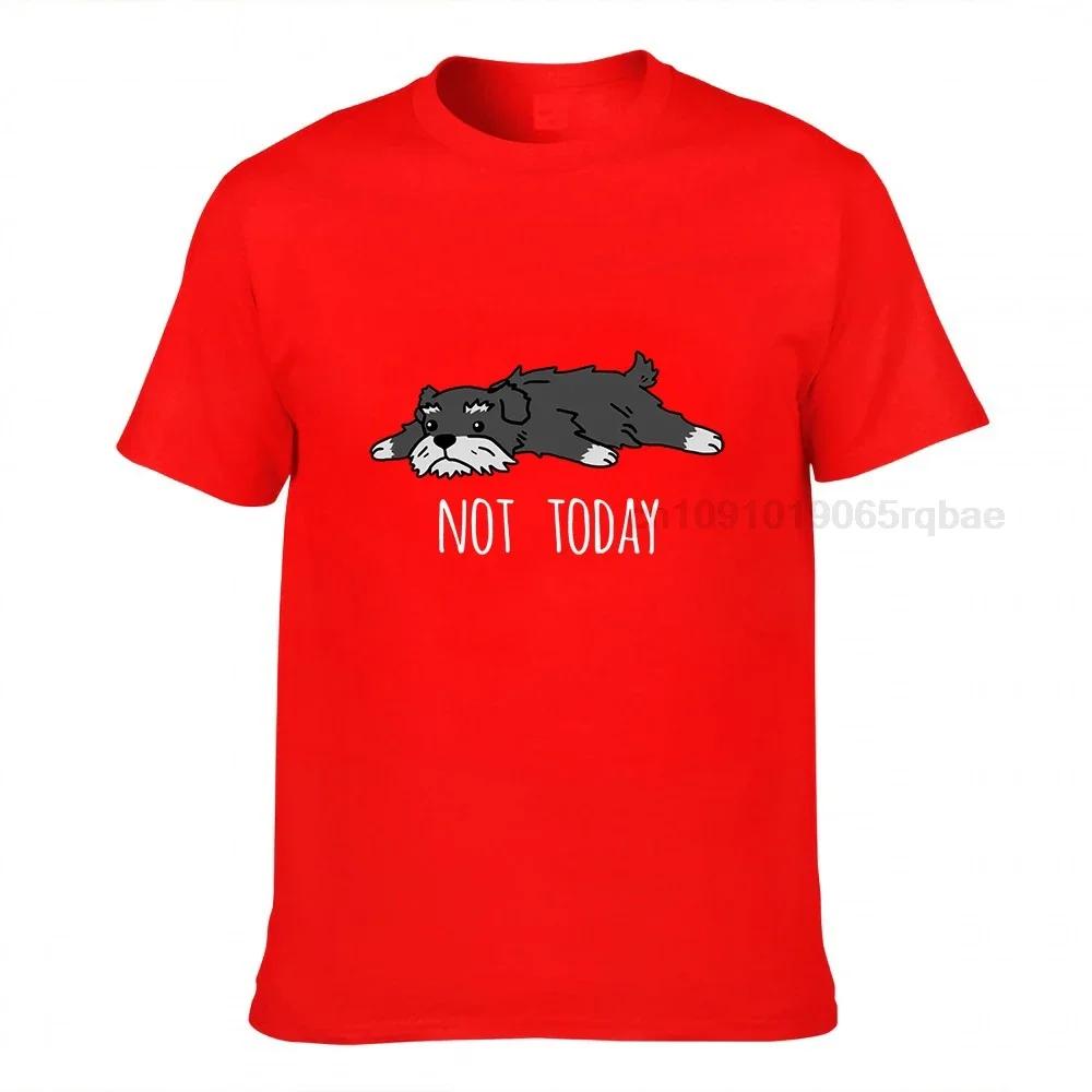 Funny Not Today Schnauzer Dog Tshirts Unisexs Plus Size Clothing Funny Tshirt Crew Neck Purified Cotton Tees