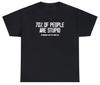 70% Of People Are Stupid T Shirt Funny Ironic Sarcastic Dumb Meme Joke Humor Tee