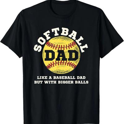 Softball Dad Like A Baseball But with Bigger Balls T-Shirt