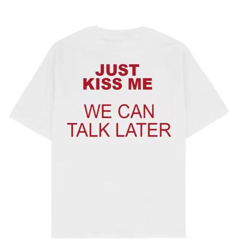White Just Kiss Me We Can Talk Later Fun Meme Graphic Tee Cotton Unisexs Unisexs Tshirt Vintage Streetwear