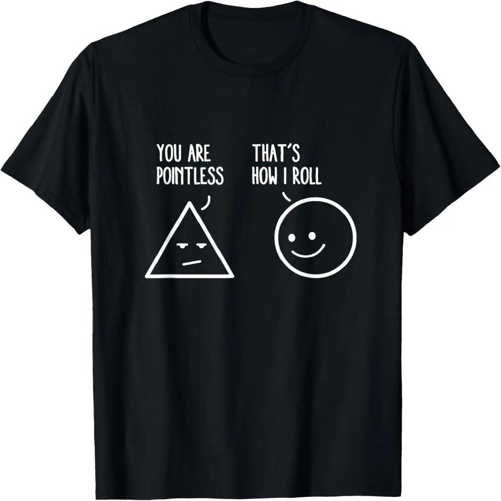 You Are Pointless That Is How I Roll Math Funny Pun T-Shirt