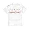 Ich bin eigentlich nicht witzig, ich bin nur wirklich gemein und die Leute denken, ich mache Witze T-Shirt