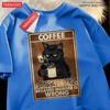 Because Murder Is Wrong Black Cat Drink Coffee Clothing Men Women Street Oversized T Shirts Breathable Cotton Streetwear T-Shirt