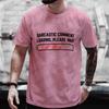 Men's T-shirts Clothing Sarcastic Comment Loading Please Wait Funny Sarcasm Humor Tshirts Clothes for Men Women Tee T-Shirt Tops
