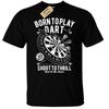 Darts Plus Born Play Dart Player Unisex T-Shirt