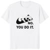 No You Do It Lustiges bedrucktes T-Shirt Kawaii Cartoon Panda Grafik Casual Unisex T-Shirt Streetwear Hipster Hip Hop Lose Damen T-Shirts
