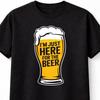 Je suis juste là pour la bière T-shirt humoristique sur la consommation d'alcool Unisexe S5XL
