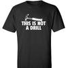 Graphic Tee This Is Not a Drill Novelty T-Shirt Short Sleeve Crew Neck Fun Humor Shirt for Men Women Casual Wear Gift Idea